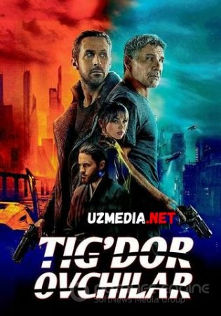 TIG'DOR OVCHILAR / БЕГУЩИЙ ПО ЛЕЗВИЮ БРИТВЫ 2049 Uzbek tilida O'zbekcha tarjima kino 2018 HD tas-ix skachat