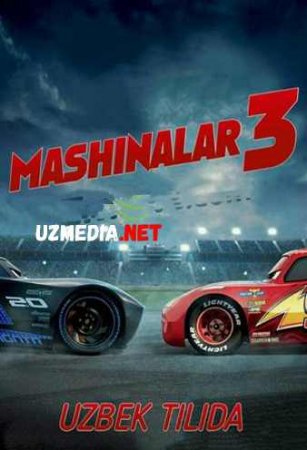 MASHINALAR 3 Multfilm Uzbek tilida tarjima 2019 HD O'zbek tilida tas-ix skachat