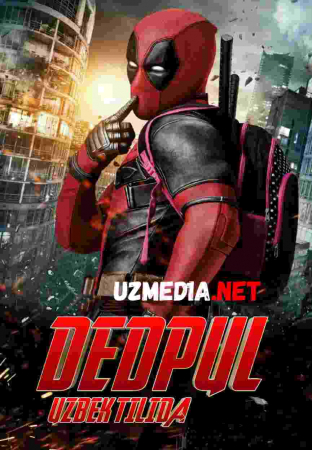 DEDPUL / DEADPOOL Uzbek tilida O'zbekcha tarjima kino 2019 HD tas-ix skachat