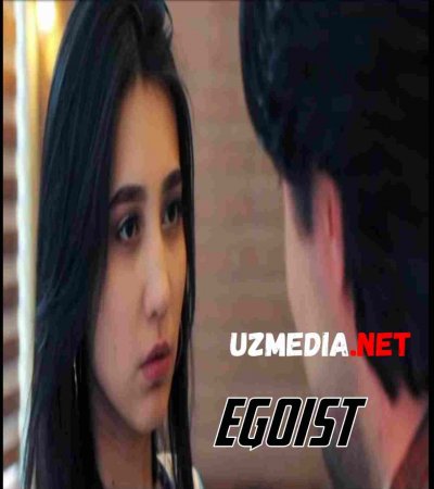 Egoist O'zbek seriali / Эгоист Узбек сериал 1-2-3-4-5-6-7-8-9-10-11-12-13-14-15-16-17-18-19-20 HD tas-ix skachat