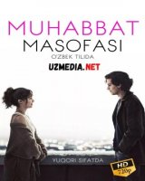 MUHABBAT MASOFASI PREMYERA Uzbek tilida O'zbekcha tarjima kino 2019 HD tas-ix skachat