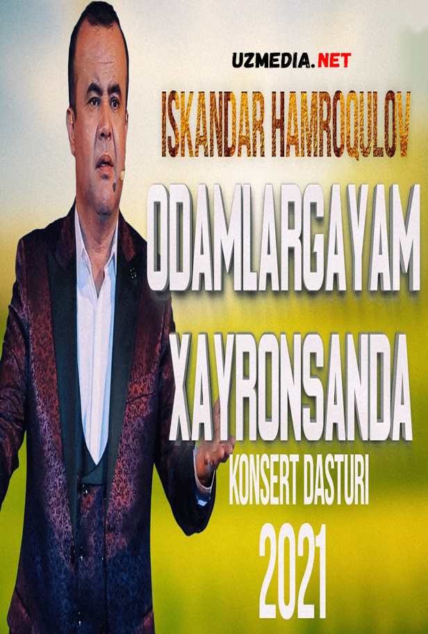 Iskandar Hamroqulov - Odamlargayam xayronsanda nomli konsert dasturi 2021 Full HD tas-ix skachat