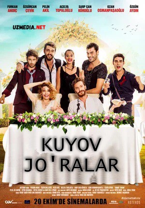 Kuyov jo'ralar / Kuyov jamoasi Turkiya filmi Uzbek tilida O'zbekcha tarjima kino 2017 Full HD tas-ix skachat