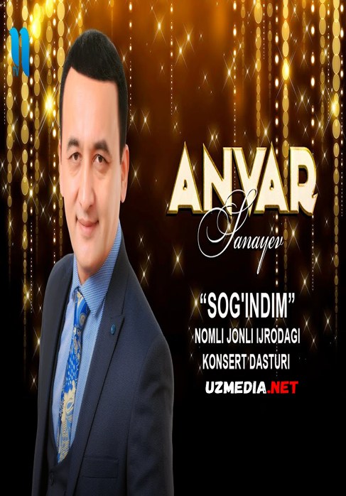 Anvar Sanayev - Sog'indim nomli jonli ijrodagi konsert dasturi 2019 Full HD tas-ix skachat