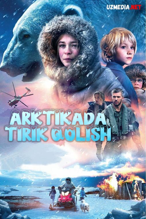 Arktikada tirik qolish / Arktikada omon qolish / Arktika operatsiyasi Uzbek tilida 2014 O'zbekcha tarjima HD