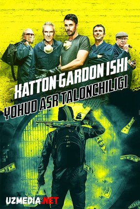 Xatton Gardon / Garden ishi yohud Asr talonchiligi Premyera Uzbek tilida O'zbekcha tarjima kino 2017 HD tas-ix skachat