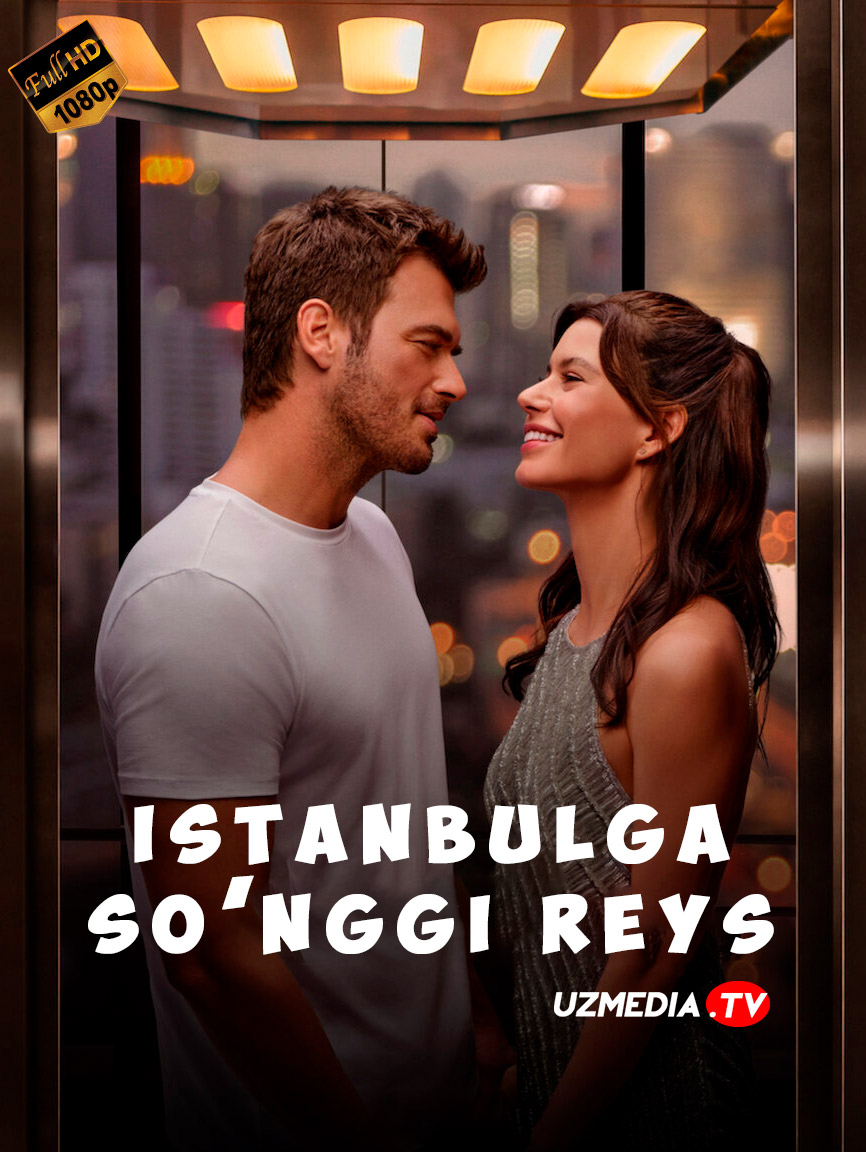 Istanbulga so'nggi reys Turk kino Uzbek tilida O'zbekcha 2023 tarjima kino Full HD skachat